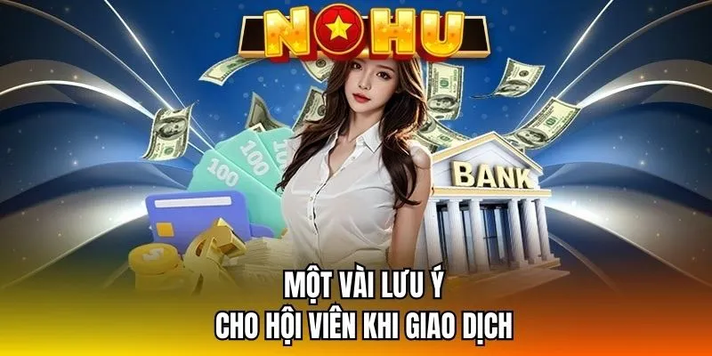 Một vài lưu ý dành cho hội viên khi giao dịch